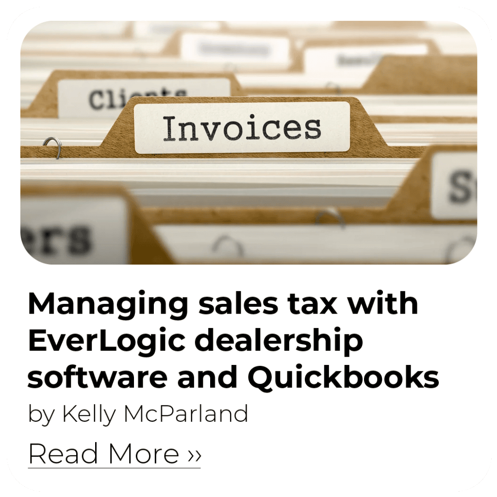 Managing sales tax with EverLogic dealership software and Quickbooks
